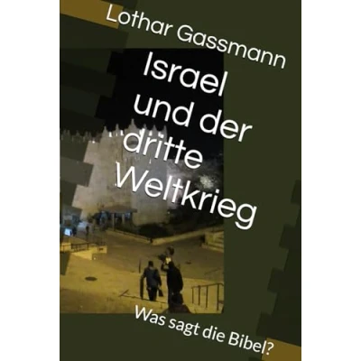Abbildung von Israel und der dritte Weltkrieg: Was sagt die Bibel?
