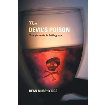 Abbildung von The Devil&#039;s Poison: How Fluoride Is Killing You