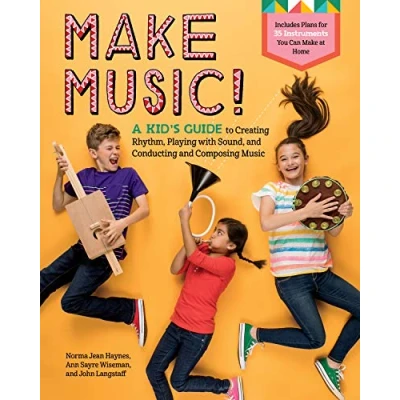 Abbildung von Make Music!: A Kid’s Guide to Creating Rhythm, Playing with Sound, and Conducting Composing Music