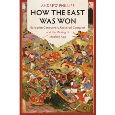Abbildung von How the East Was Won: Barbarian Conquerors, Universal Conquest and Making of Modern Asia (LSE International Studies)