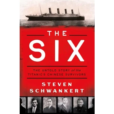 Abbildung von the Six: Untold Story of Titanic&#039;s Chinese Survivors