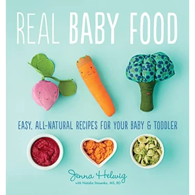 Abbildung von Real Baby Food: Easy, All Natural Recipes for Your and Toddler