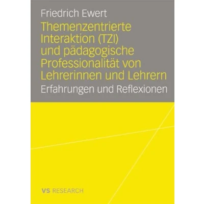 Abbildung von Themenzentrierte Interaktion (TZI) und pädagogische Professionalität von Lehrerinnen Lehrern: Erfahrungen Reflexionen