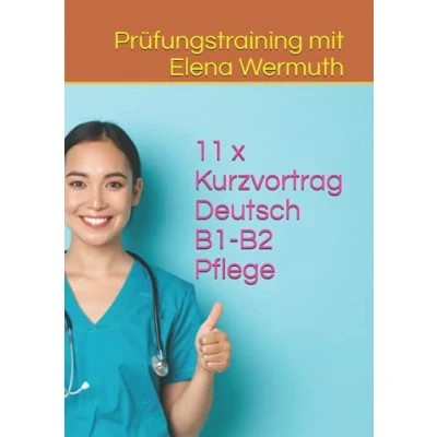 Abbildung von 11 x Kurzvortrag Deutsch B1 B2 Pflege: Prüfungstraining mit Elena Wermuth