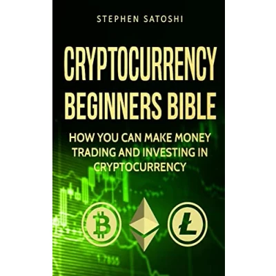 Abbildung von Cryptocurrency: Beginners Bible How You Can Make Money Trading and Investing in Cryptocurrency like Bitcoin, Ethereum altcoins (Bitcoin, Blockchain, Band 1)
