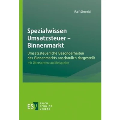 Abbildung von Spezialwissen Umsatzsteuer Binnenmarkt: Umsatzsteuerliche Besonderheiten des Binnenmarkts anschaulich dargestellt, mit Übersichten und Beispielen