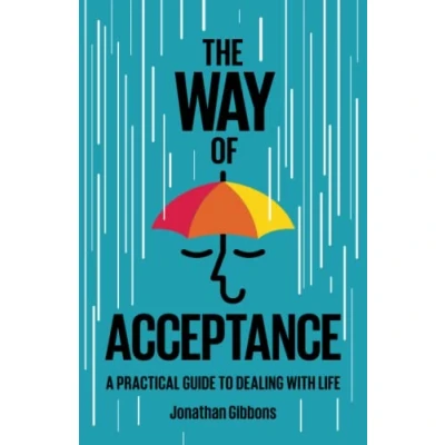 Abbildung von The Way of Acceptance: A Practical Guide to Dealing with Life