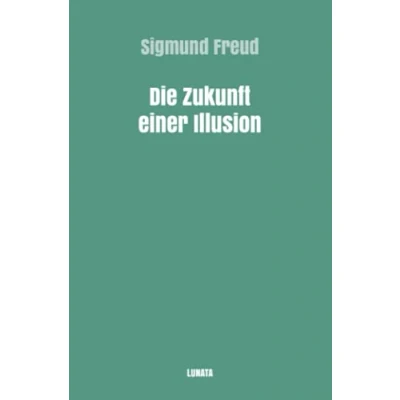 Abbildung von Die Zukunft einer Illusion (Sigmund Freud gesammelte Werke)