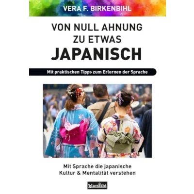 Abbildung von Von Null Ahnung zu etwas Japanisch: Mit Sprache die japanische Kultur &amp; Mentalität verstehen