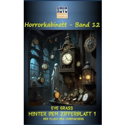 Abbildung von Hinter dem Zifferblatt 1: Der Fluch des Uhrmachers: Horrorkabinett Band 12