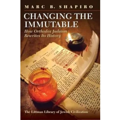 Abbildung von Changing the Immutable: How Orthodox Judaism Rewrites Its History (Littman Library of Jewish Civilization)