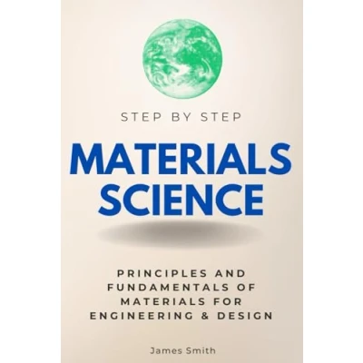 Abbildung von Material Science Step By Step: Principles and Fundamentals of Materials for Engineering &amp; Design (Step Subject Guides)