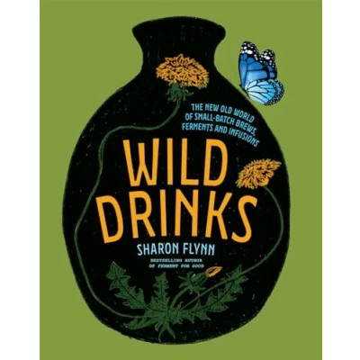 Abbildung von Wild Drinks: The New Old World of Small Batch Brews, Ferments and Infusions