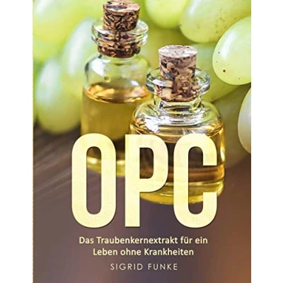 Abbildung von OPC: Das Traubenkernextrakt für ein Leben ohne Krankheiten