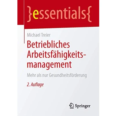 Abbildung von Betriebliches Arbeitsfähigkeitsmanagement: Mehr als nur Gesundheitsförderung (essentials)