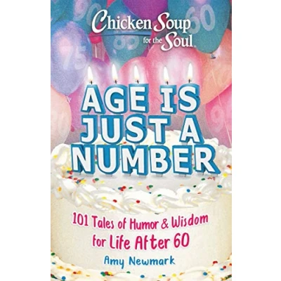Abbildung von Chicken Soup for the Soul: Age Is Just a Number: 101 Stories of Humor &amp; Wisdom Life After 60