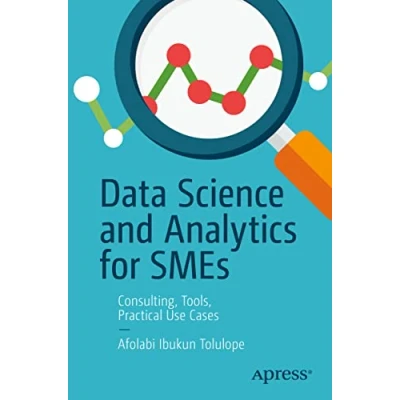 Abbildung von Data Science and Analytics for SMEs: Consulting, Tools, Practical Use Cases