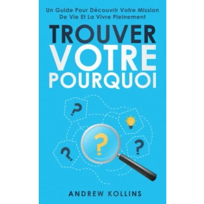 Abbildung von Trouver votre pourquoi: Un guide pour découvrir mission de vie et la vivre pleinement
