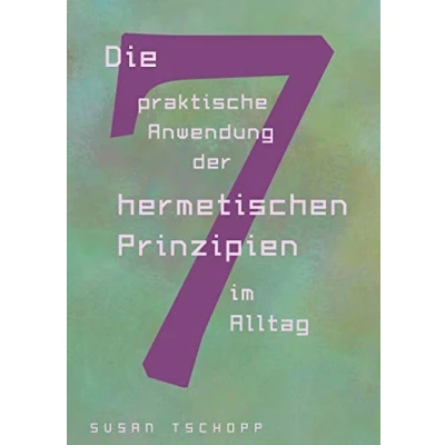 Abbildung von Die praktische Anwendung der 7 hermetischen Prinzipien im Alltag