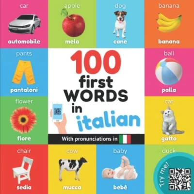 Abbildung von 100 first words in italian: Bilingual picture book for kids: english / italian with pronunciations (Learn italian)
