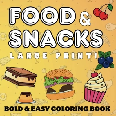 Abbildung von Large Print Food &amp; Snacks Coloring Book: 50 Bold Easy Illustrations, Featuring Snacks, Drinks and Sweet Treats (Bold Books)