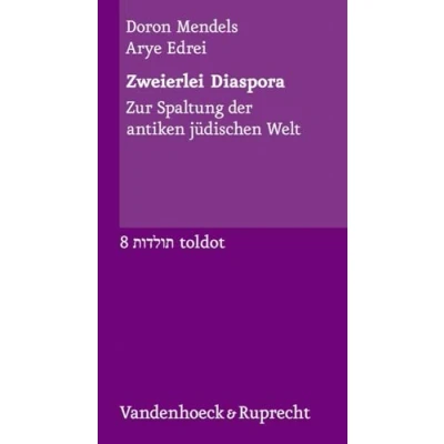 Abbildung von Zweierlei Diaspora: zur Spaltung der antiken jüdischen Welt (Toldot: Essays Geschichte und Kultur, Band 8)