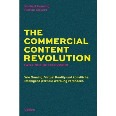 Abbildung von die Content Revolution: Wie Gaming, Virtual Reality und Künstliche Intelligenz Werbung verändern