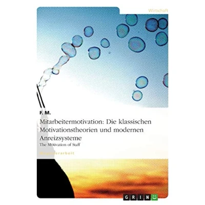 Abbildung von Mitarbeitermotivation: Die klassischen Motivationstheorien und modernen Anreizsysteme: The Motivation of Staff