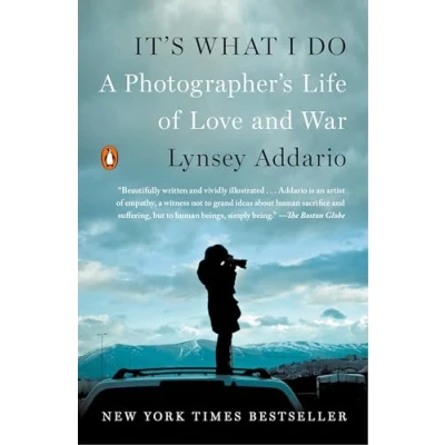 Abbildung von It&#039;s What I Do: A Photographer&#039;s Life of Love and War