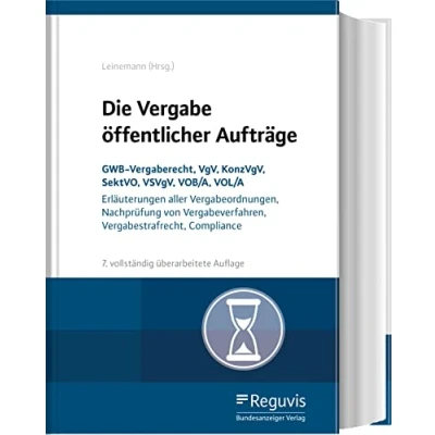 Abbildung von Die Vergabe öffentlicher Aufträge: GWB Vergaberecht, VgV, KonzVgV, SektVO, VSVgV, VOB/A, UVgO Erläuterungen aller Vergabeordnungen, Nachprüfung von Vergabeverfahren, Vergabestrafrecht, Compliance