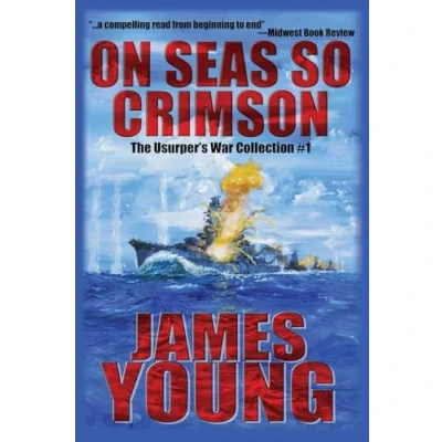 Abbildung von On Seas So Crimson: Usurper&#039;s War Collection No. 1 (The War: An Alternative World II)