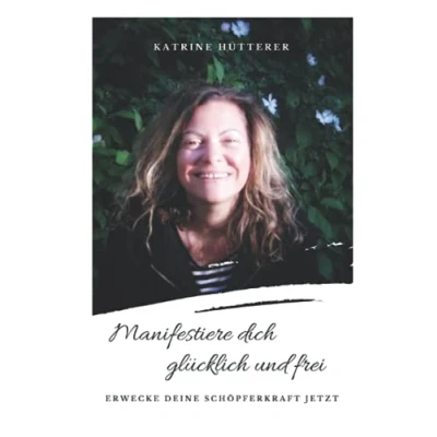 Abbildung von Manifestiere dich glücklich &amp; frei!: Erwecke deine Schöpferkraft jetzt. Mit dem Gesetz der Annahme nach Neville Goddard