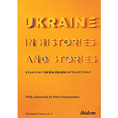 Abbildung von Ukraine in Histories and Stories: Essays by Ukrainian Intellectuals (Ukrainian Voices)