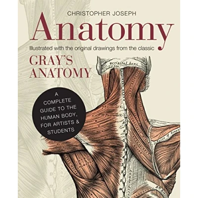 Abbildung von Anatomy: A Complete Guide to the Human Body, for Artists &amp; Students. Illustrated with original drawings from classic Gray&#039;s Anatomie