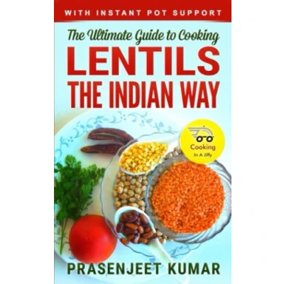 Abbildung von the Ultimate Guide To Cooking Lentils Indian Way (How Cook Everything In A Jiffy, Band 4)