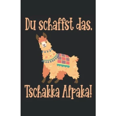 Abbildung von Du schaffst das. Tschakka Alpaka. Llama: Lustiges Notizbuch linierte Seiten, Notizbuch, Tagebuch.