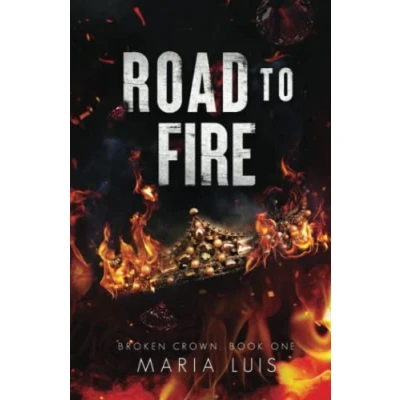 Abbildung von Road To Fire: A Dark Royal Romance (Broken Crown, Band 1)
