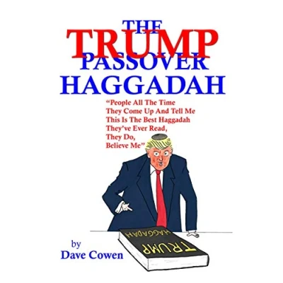 Abbildung von The TRUMP PASSOVER HAGGADAH: &quot;People All Time They Come Up And Tell Me This Is Best Haggadah They’ve Ever Read, Do, Believe