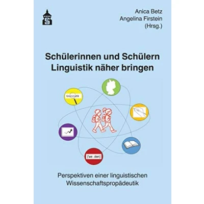 Abbildung von Schülerinnen und Schülern Linguistik näher bringen: Perspektiven einer linguistischen Wissenschaftspropädeutik