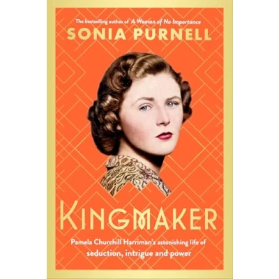 Abbildung von Kingmaker: Pamela Churchill Harriman&#039;s astonishing life of seduction, intrigue and power