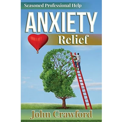 Abbildung von Anxiety Relief: Self Help (With Heart) For Anxiety, Panic Attacks, And Stress Management