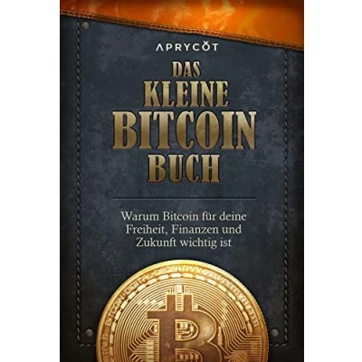 Abbildung von Das kleine Bitcoin Buch: Warum für deine Freiheit, Finanzen und Zukunft wichtig ist