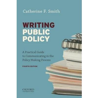 Abbildung von Writing Public Policy: A Practical Guide to Communicating in the Policy Making Process
