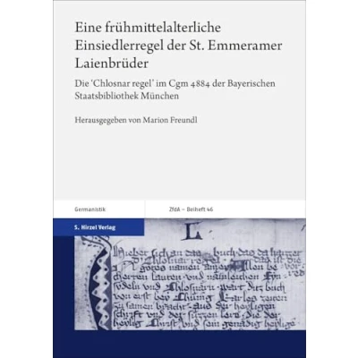 Abbildung von Eine frühmittelalterliche Einsiedlerregel der St. Emmeramer Laienbrüder: Die &#039;Chlosnar regel&#039; im Cgm 4884 Bayerischen Staatsbibliothek München ... Altertum und deutsche Literatur, Beihefte)