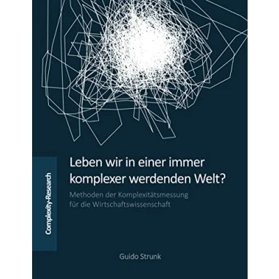 Abbildung von Leben wir in einer immer komplexer werdenden Welt?: Methoden der Komplexitätsmessung für die Wirtschaftswissenschaft