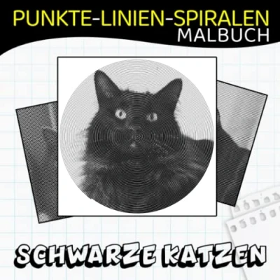 Abbildung von Schwarze Katzen Punkte Linien Spiralen Malbuch: Fördern Sie die Kreativität mit 30 entzückenden Katzenbildern zum Ausmalen Geschenke für alle Liebhaber, um kreativ zu werden