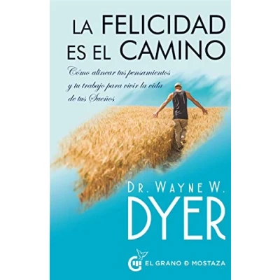 Abbildung von la felicidad es el camino: Cómo alinear tus pensamientos y tu trabajo para vivir vida de Sueños