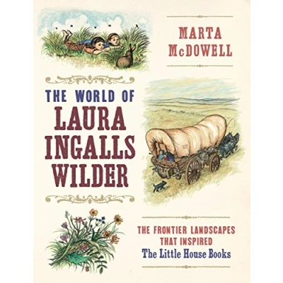 Abbildung von the World of Laura Ingalls Wilder: Frontier Landscapes that Inspired Little House Books
