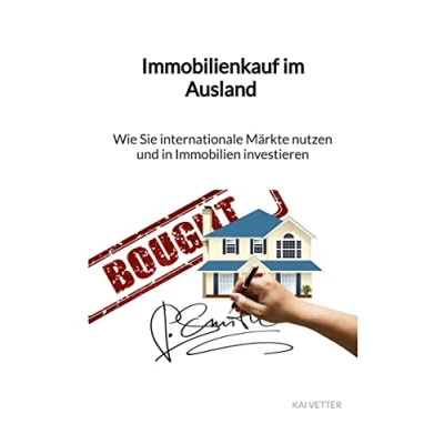 Abbildung von Immobilienkauf im Ausland Wie Sie internationale Märkte nutzen und in Immobilien investieren: DE