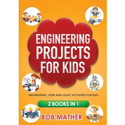 Abbildung von Engineering Projects for Kids 2 Books in 1: Engineering, STEM and Logic Activities Kids: (Coding Absolute Beginners)